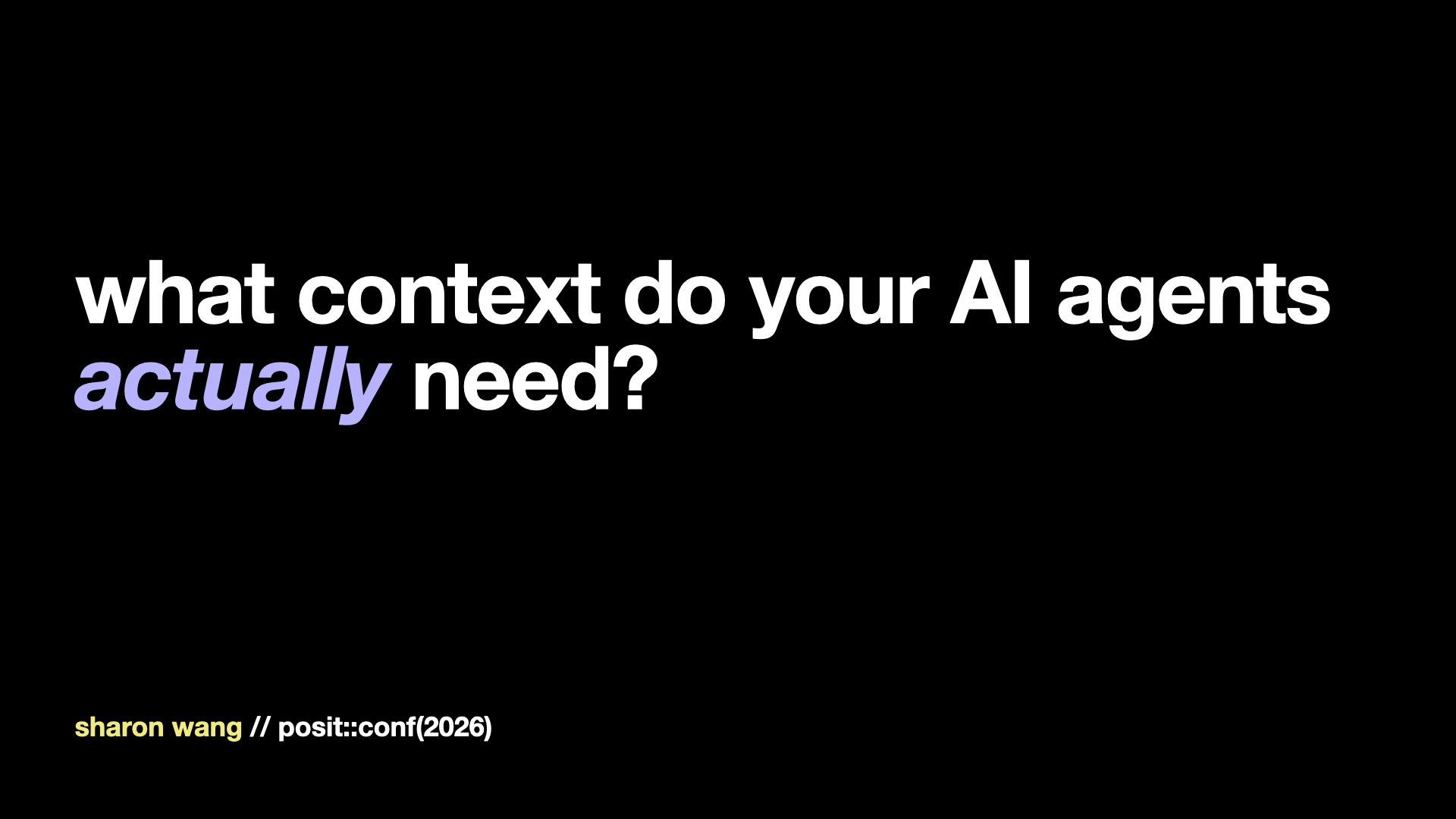 Talk title slide: What context do your AI agents actually need?